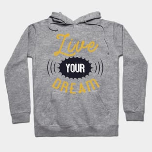 Live your dream Hoodie